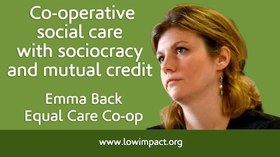 Co-operative social care with sociocracy and mutual credit: Emma Back of the Equal Care Co-op