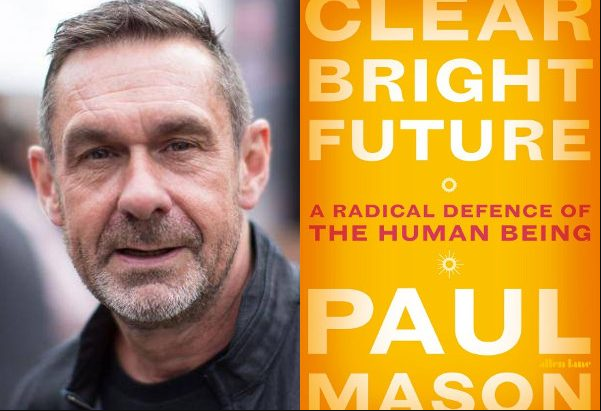 Paul Mason, author of Clear Bright Future