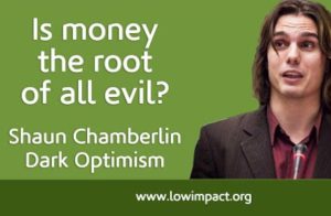 Is money the root of all evil? Shaun Chamberlin Part 2