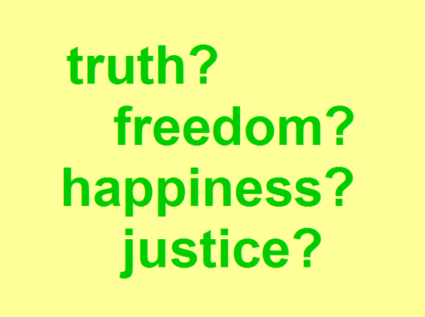 truth, freedom, happiness, justice